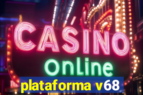 plataforma v68